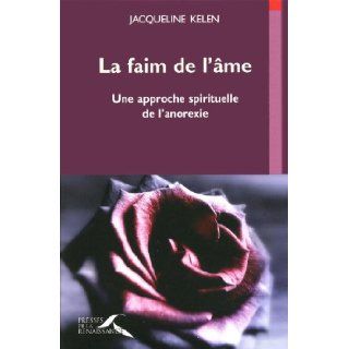 La faim de l'âme (French Edition) Jacqueline Kelen 9782750907112 Books