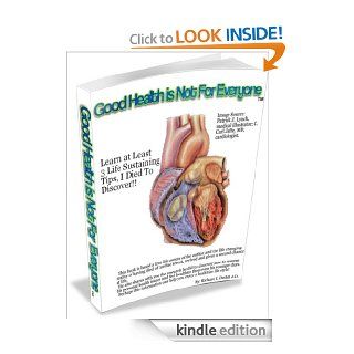 Good Health Is Not For Everyone   Kindle edition by Richard L Dedell, Gary F. Cramer. Health, Fitness & Dieting Kindle eBooks @ .