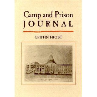 Camp and Prison Journal Griffin Frost 9780962893650 Books