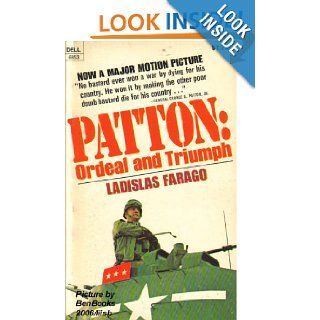Patton Ordeal and Triumph Ladislas Farago 9780440168539 Books