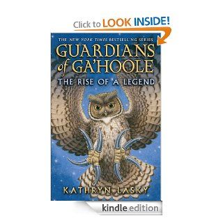 Guardians of Ga'Hoole The Rise of a Legend (Guardians Of Ga'hoole)   Kindle edition by Kathryn Lasky. Children Kindle eBooks @ .