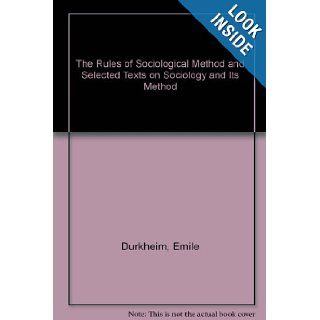 The Rules of Sociological Method and Selected Texts on Sociology and Its Method Emile Durkheim 9780333280720 Books