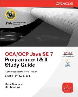 OCA/OCP Java SE 7 Programmer I & II Study Guide (Exams 1Z0 803 & 1Z0 804) (Certification Press) Kathy Sierra, Bert Bates 9780071772006 Books