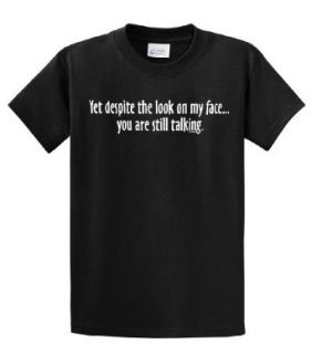 Yet Despite Look On My Face Funny T Shirt Clothing