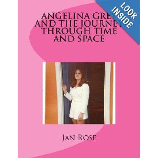Angelina Grey and the Journey through Time and Space Jan Rose 9781492389927 Books