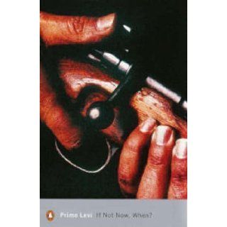 If Not Now, When? (Penguin Modern Classics) by Levi, Primo New Edition (2000) Books