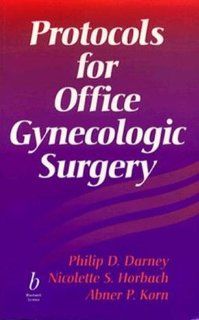 Protocols for Office Gynecologic Surgery (Protocols in Obstetrics & Gynecology) (9780865423749) Philip D. Darney, A. P. Korn, N. S. Horbach Books