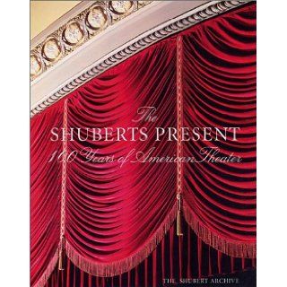 The Shuberts Present 100 Years of American Theater Maryann Chach, Reagan Fletcher, Mark Evan Swartz, Sylvia Wang 9780810906143 Books