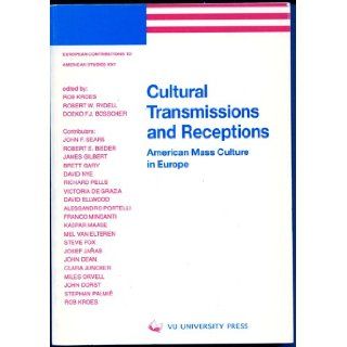 Cultural Transmissions and Receptions American Mass Culture in Europe (European Contributions to American Studies) R. Kroes, Robert W. Rydell, D. F. J. Bosscher 9789053832073 Books