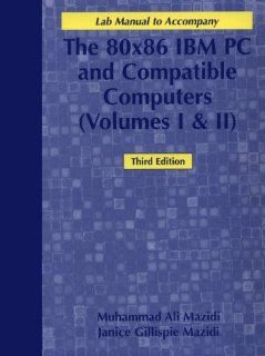 80X86 IBM PC and Compatible Computers  Assembly Language, Design and Interfacing (Lab Manual) Muhammad Ali Mazidi, Janice Gillispie Mazidi 9780130165602 Books
