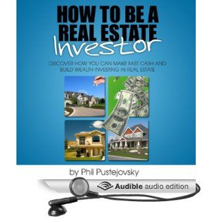 How to be a Real Estate Investor (Audible Audio Edition) Phil Pustejovsky Books