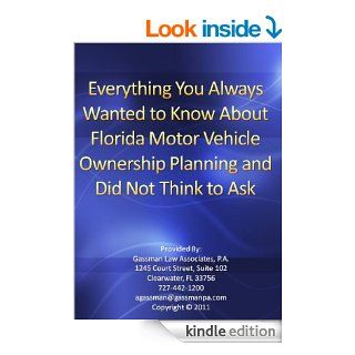 Everything You Always Wanted to Know About Florida Motor Vehicle Ownership Planning and Did Not Think to Ask eBook Justin Pikramenos, Katie Everlove Stone, Tim Bouchard, Lindsay  Warner, Alan Gassman Kindle Store
