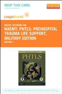 PHTLS Prehospital Trauma Life Support, Military Edition   Pageburst E Book on VitalSource (Retail Access Card), 7e 9780323094764 Medicine & Health Science Books @