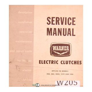 Warner Electric Brake, Models 500   825   1000   1225   1525, Electric Clutches, Operations and Repair Parts Manual Warner Electric Books