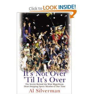 It's Not Over 'til it's Over Al Silverman 9781585675050 Books