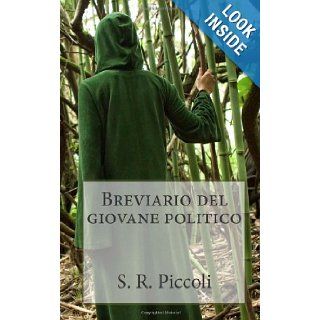 Breviario del giovane politico (Italian Edition) S. R. Piccoli 9781479326044 Books