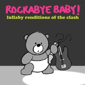 Rockabye Baby Lullaby Renditions of the Clash Music