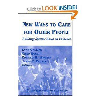 NEW WAYS TO CARE FOR OLDER PEOPLE Building Systems Based on Evidence (English and English Edition) 9780826112200 Medicine & Health Science Books @
