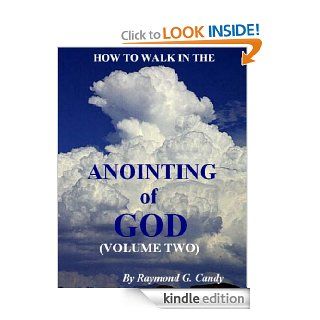 How to Walk in the Anointing of God Volume Two (How to Walk Christian Series) eBook Raymond Candy Kindle Store