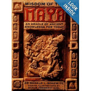 Wisdom of the Maya An Oracle of Ancient Knowledge for Today Ronald L. Bonewitz 9780312268602 Books