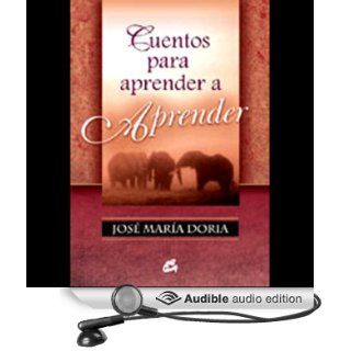 Cuentos Para Aprender a Aprender (Texto Completo) (Audible Audio Edition) Jose Maria Doria Books