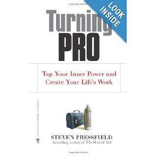 Turning Pro Tap Your Inner Power and Create Your Life's Work Steven Pressfield, Shawn Coyne 9781936891030 Books