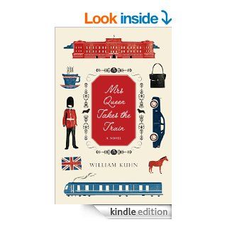 Mrs Queen Takes the Train eBook William Kuhn Kindle Store