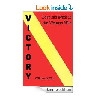 Victory   Love and Death in the Vietnam War (Tales of the Vietnam War) eBook William Millan Kindle Store
