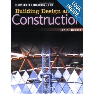 Illustrated Dictionary of Building Design and Construction Ernest Burden 9780071445061 Books