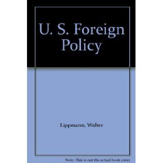 U. S. Foreign Policy Walter Lippmann Books