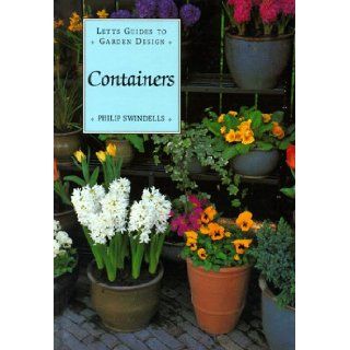 Containers (Letts Guides to Garden Design) Philip Swindells 9781558596634 Books