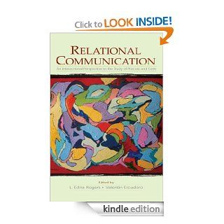 Relational Communication An Interactional Perspective to the Study of Process and Form (LEA's Series on Personal Relationships) eBook Valentin Escudero, L. Edna Rogers, Valentn Escudero Kindle Store