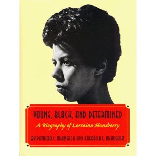 Young, Black, and Determined A Biography of Lorraine Hansberry Patricia C. McKissack, Fredrick L. McKissack 9780823413003 Books