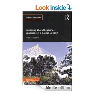 Exploring World Englishes Language in a Global Context (Routledge Introductions to Applied Linguistics) eBook Philip Seargeant Kindle Store