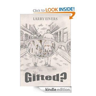 Gifted? eBook Larry Eivers Kindle Store