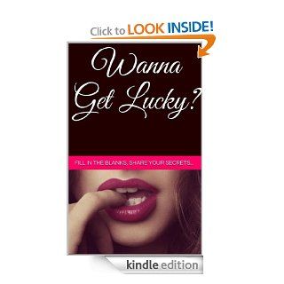 Wanna Get Lucky?  {Fill in the blanks ___ Share your Secrets} (My little black book of instructions) eBook Alyce Hart Kindle Store