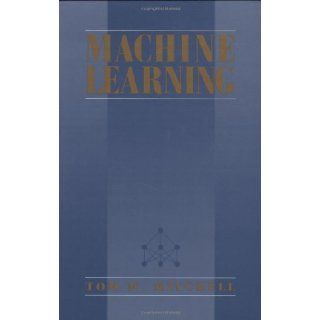 Machine Learning [Hardcover] [1997] (Author) Tom M. Mitchell Books