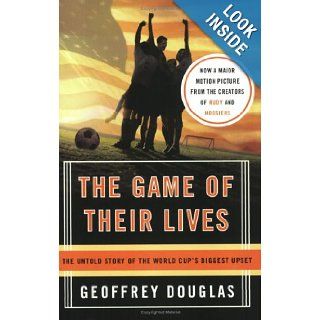 The Game of Their Lives The Untold Story of the World Cup's Biggest Upset Geoffrey Douglas Books