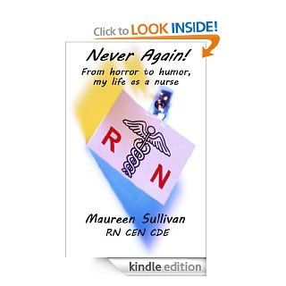 Never Again From horror to humor, my life as a nurse eBook Maureen Sullivan Kindle Store