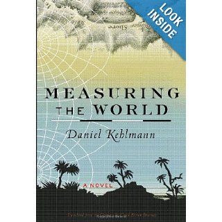 Measuring the World A Novel Daniel Kehlmann, Carol Brown Janeway 9780375424465 Books