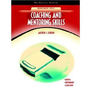 Coaching and Mentoring Skills (NetEffect Series) Andrew J. DuBrin 9780130922229 Books