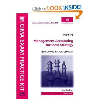CIMA Exam Practice Kit Management Accounting Business Strategy Tony Graham, Walter Allan 9780750669368 Books