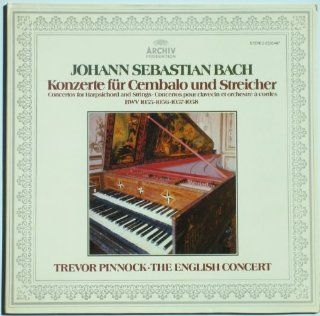 Johann Sebastian Bach Konzerte fur Cembalo und Streicher ~ Concertos for Harpsichord and Strings BWV 1055, 1056, 1057, 1058 / Trevor Pinnock, The English Concert Music