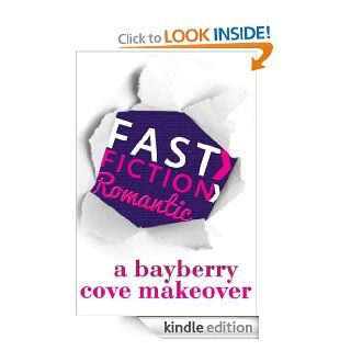 A Bayberry Cove Makeover (Fast Fiction)   Kindle edition by Cynthia Thomason. Romance Kindle eBooks @ .