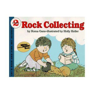 Rock Collecting (Let's Read and Find Out Book) Roma Gans, Holly Keller 9780064450638 Books