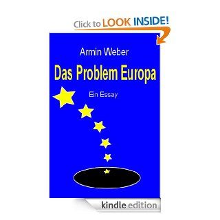 Das Problem Europa   Ein Essay (German Edition) eBook Armin Weber Kindle Store