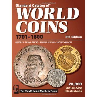 Standard Catalog Of World Coins 1701 1800 (Standard Catalog of World Coins Eighteenth Century, 1701 1800) George S. Cuhaj 9781440213649 Books