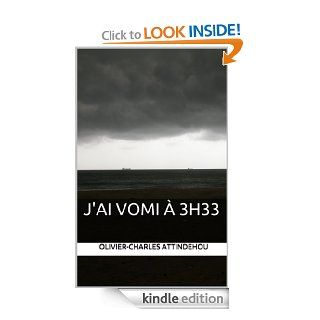 J'ai vomi  3h33 (French Edition) eBook Olivier Charles Attindhou Kindle Store