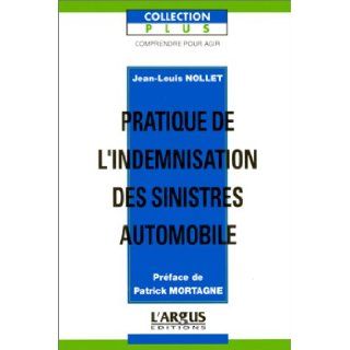 Pratique de l'indemnisation des sinistres automobiles Jean Louis Nollet 9782281180695 Books
