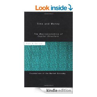 Time and Money The Macroeconomics of Capital Structure (Routledge Foundations of the Market Economy) eBook Roger W Garrison Kindle Store